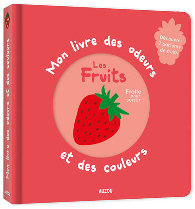 Mon livre des odeurs et des couleurs - Fruits